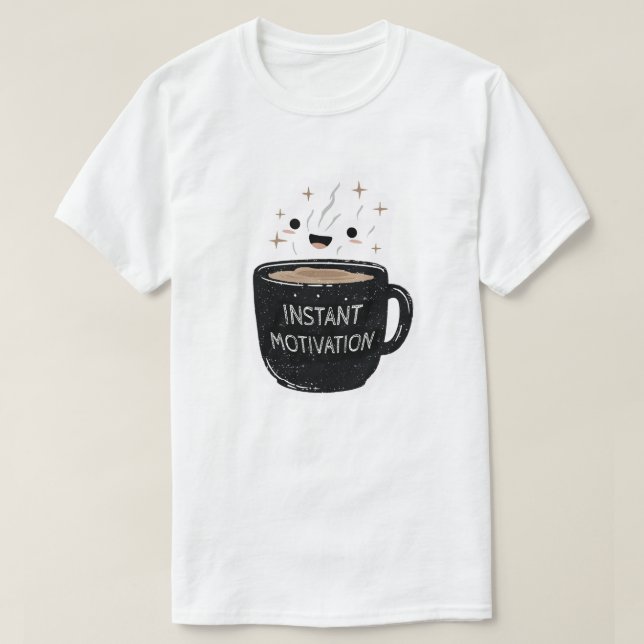 Instant Motivation – Cute Kawaii Coffee Cup T-Shirt (Design Front)