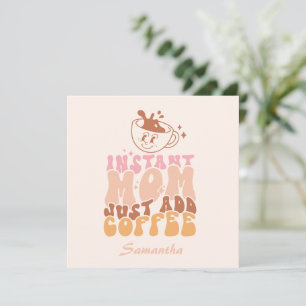 Instant Mum: Just Add Coffee