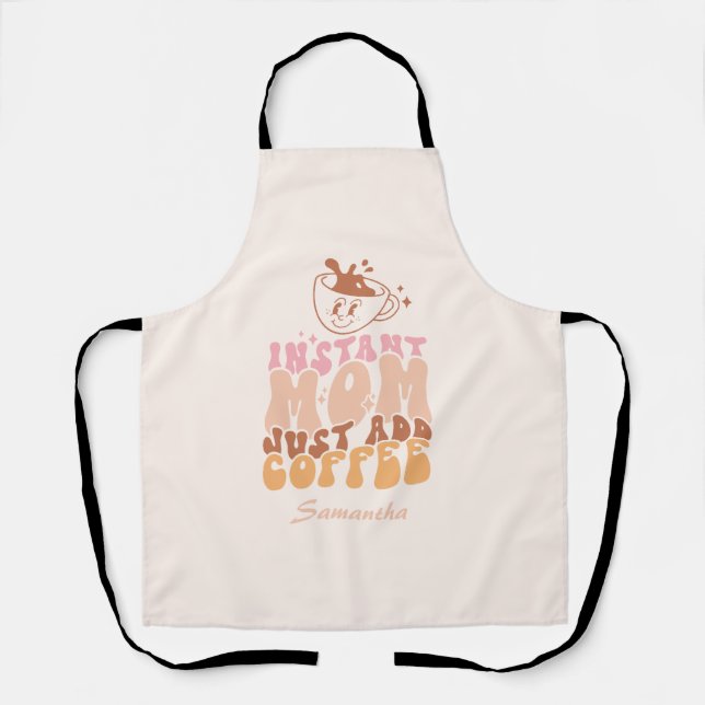 Instant Mum: Just Add Coffee Apron (Front)