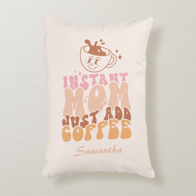 Instant Mum: Just Add Coffee Decorative Cushion (Front(Vertical))