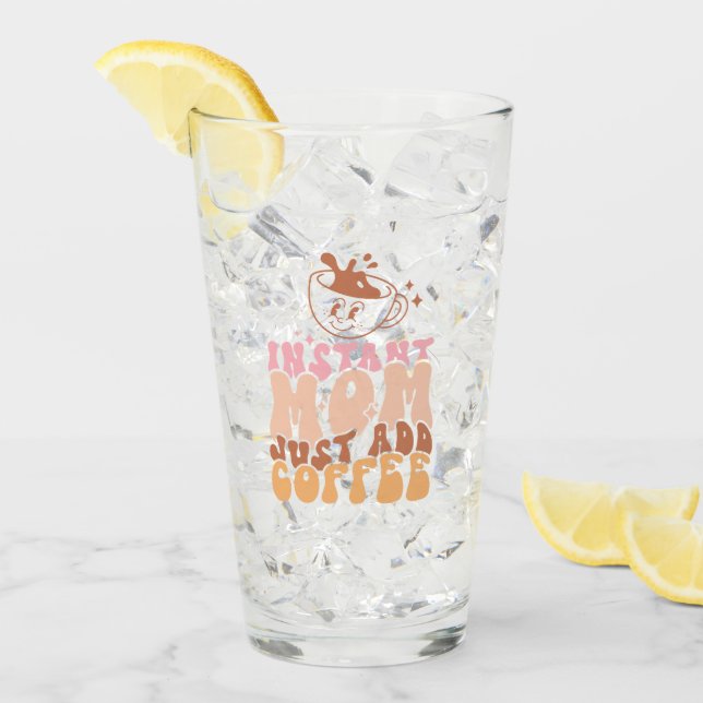 Instant Mum: Just Add Coffee Glass (Front Ice)