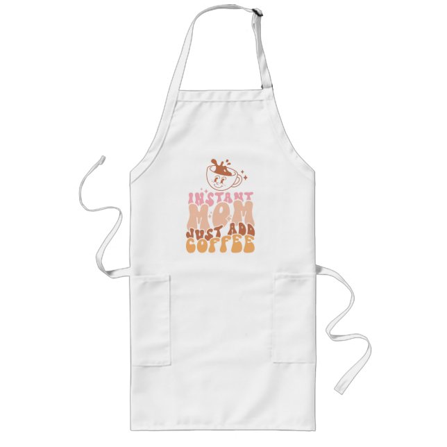 Instant Mum: Just Add Coffee Long Apron (Front)