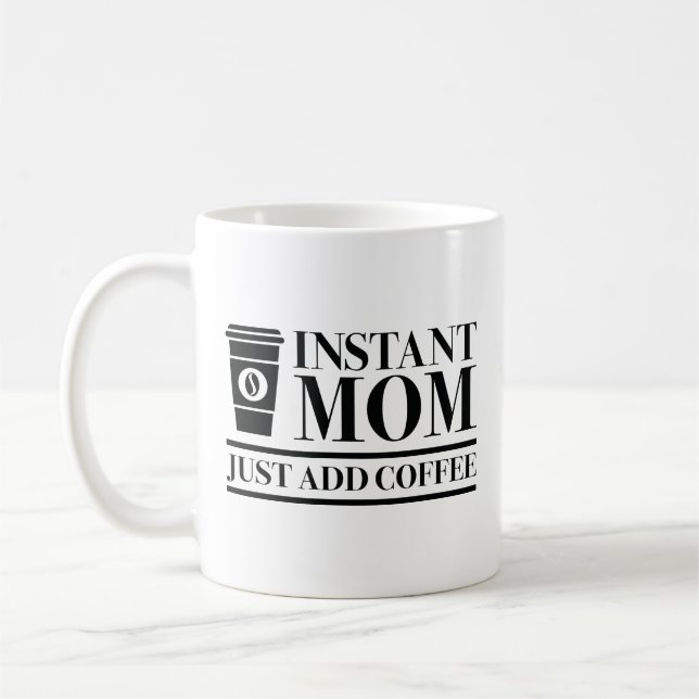 Instant Mum Just Add Coffee Mug (Left)