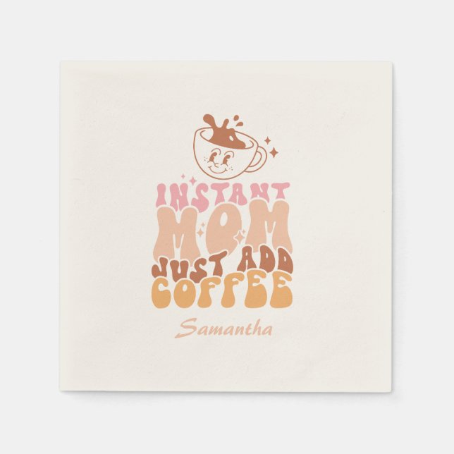 Instant Mum: Just Add Coffee Napkin (Front)
