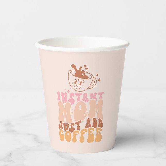 Instant Mum: Just Add Coffee Paper Cups (Front)
