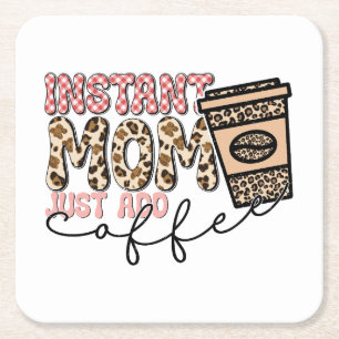 Instant Mum Just Add Coffee Square Paper Coaster