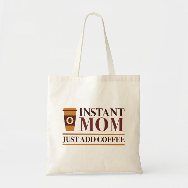 Instant Mum Just Add Coffee Tote Bag (Front)