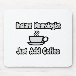 Instant Neurologist...Just Add Coffee Mouse Pad