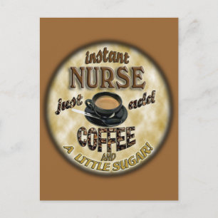 INSTANT NURSE JUST ADD COFFEE AND A LITTLE SUGAR POSTCARD