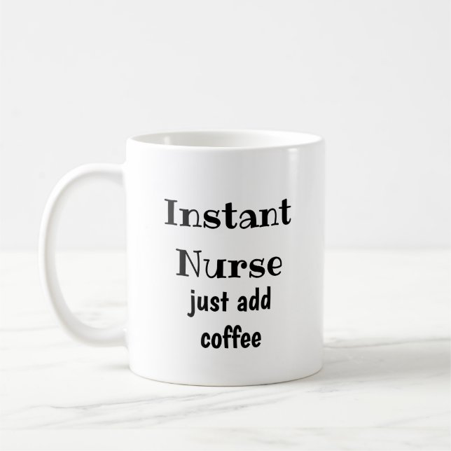 Instant Nurse Just Add Coffee  Fun Quote Coffee Mug (Left)