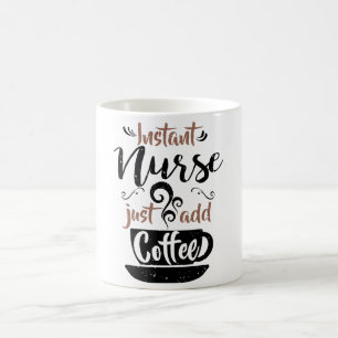 Instant Nurse Just Add Coffee Mug