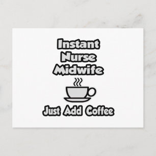 Instant Nurse Midwife .. Just Add Coffee Postcard
