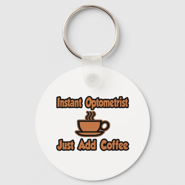 Instant Optometrist...Just Add Coffee Key Ring (Front)