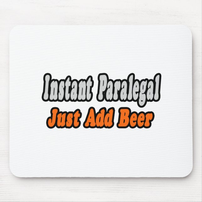 Instant Paralegal...Just Add Beer Mouse Pad (Front)