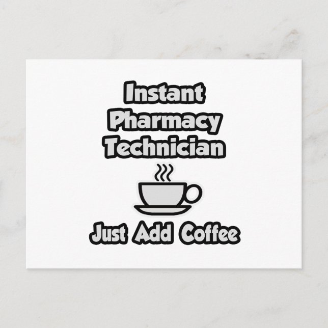 Instant Pharmacy Technician .. Just Add Coffee Postcard (Front)
