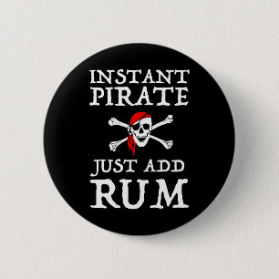 Instant Pirate - Just Add Rum 6 Cm Round Badge
