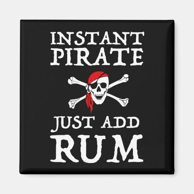Instant Pirate - Just Add Rum Magnet (Front)