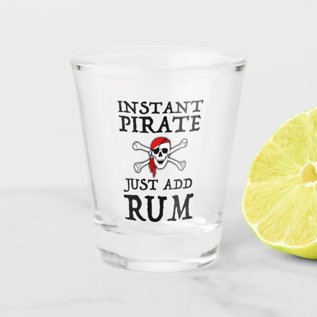 Instant Pirate - Just Add Rum Shot Glass (Front)