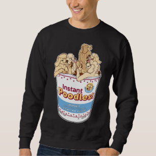 Instant Poodles! Sweatshirt