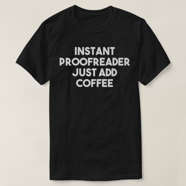 Instant Proofreader Just Add Coffee  Funny Premium T-Shirt (Design Front)