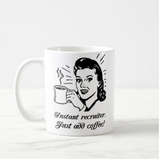 Instant Recruiter, Just Add Coffee Mug