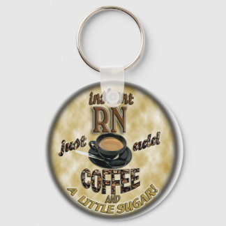 INSTANT RN - JUST ADD COFFEE KEY RING