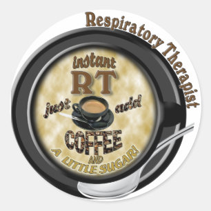 INSTANT RT RESPIRATORY THERAPIST ADD COFFEE CLASSIC ROUND STICKER