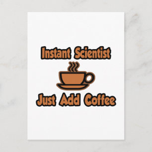 Instant Scientist...Just Add Coffee Postcard