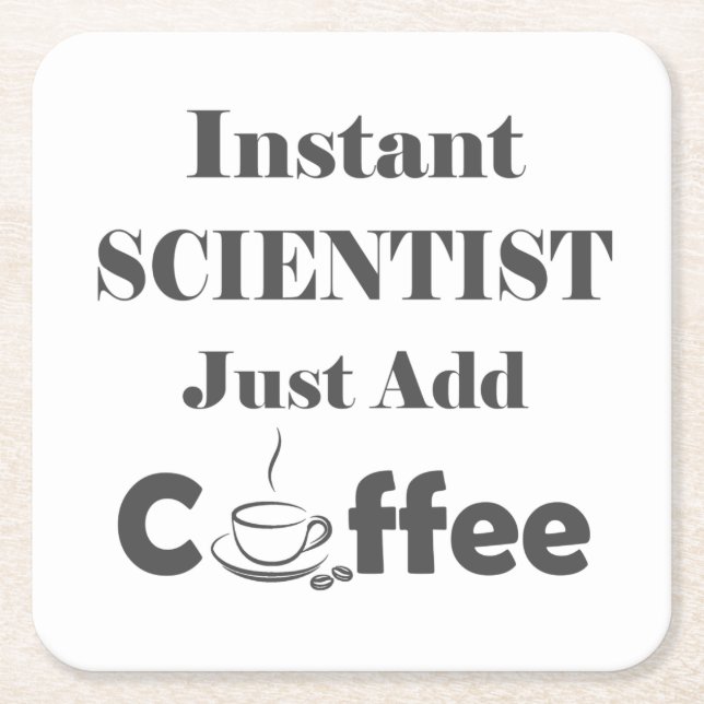 Instant Scientist Just Add Coffee Square Paper Coaster (Front)