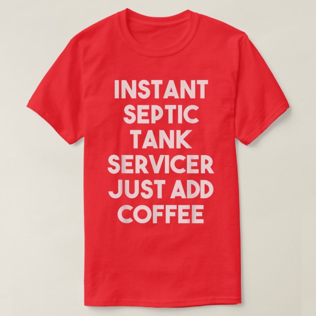 Instant Septic Tank Servicer Just Add Coffee  Funn (Design Front)