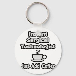 Instant Surgical Tech .. Just Add Coffee Key Ring