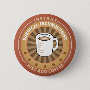Instant Surgical Technologist 6 Cm Round Badge