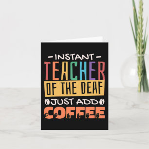 Instant Teacher Of The Deaf Just Add Coffee Card