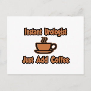Instant Urologist...Just Add Coffee Postcard