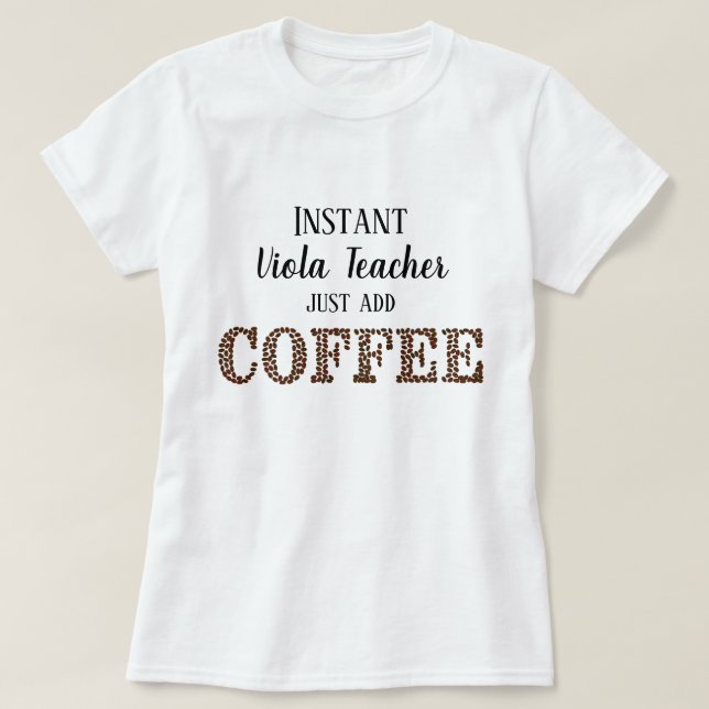 Instant Viola Teacher Just Add Coffee Funny Music T-Shirt (Design Front)