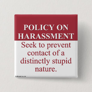 Instituting an Idiot Harassment Policy (3) 15 Cm Square Badge