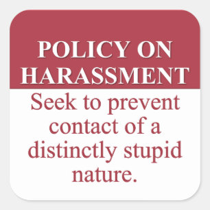 Instituting an Idiot Harassment Policy (3) Square Sticker