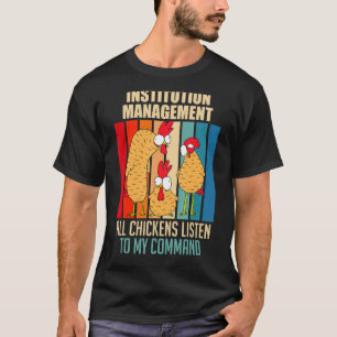 Institution Management All Chickens On My Command  T-Shirt