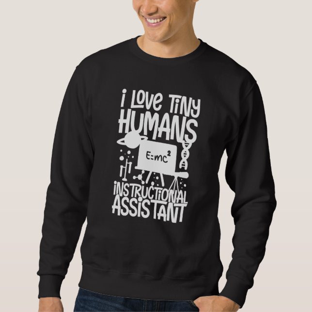 Instructional Assistant Appreciation School Teache Sweatshirt (Front)