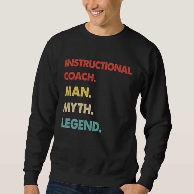 Instructional Coach Man Myth Legend Sweatshirt (Front)