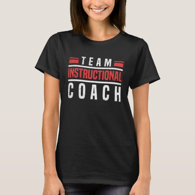 Instructional Coach Teacher Coaching Instructional T-Shirt (Front)