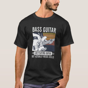 Instrument Bass Guitar Quote For A Bassist T-Shirt