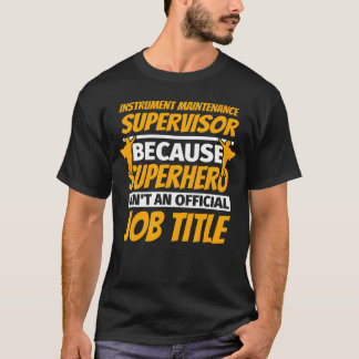 INSTRUMENT MAINTENANCE SUPERVISOR Funny Humour Gif T-Shirt