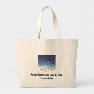 instrument, Surgical Technologists Have the Rig... Large Tote Bag