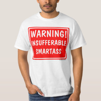 Insufferable Smartass T-Shirt