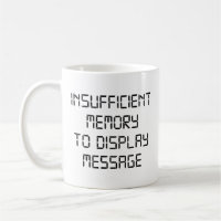 Insufficient Memory To Display Message Coffee Mug
