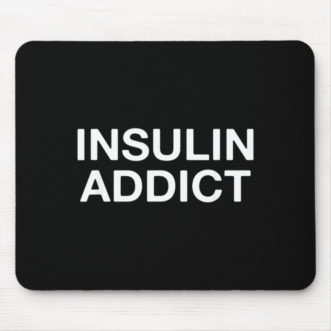 Insulin Addict Funny Diabetes Awareness Mouse Pad (Front)