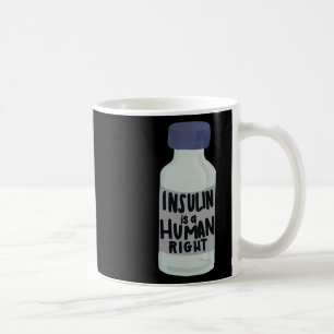 Insulin Is A Human Right Diabetes Awareness Insuli Coffee Mug
