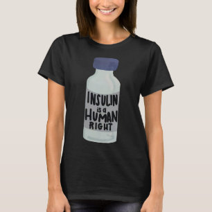 Insulin Is A Human Right Diabetes Awareness Insuli T-Shirt