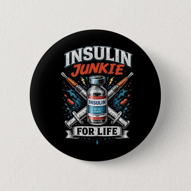 Insulin Junkie For Life 6 Cm Round Badge (Front)